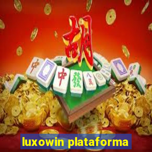 luxowin plataforma